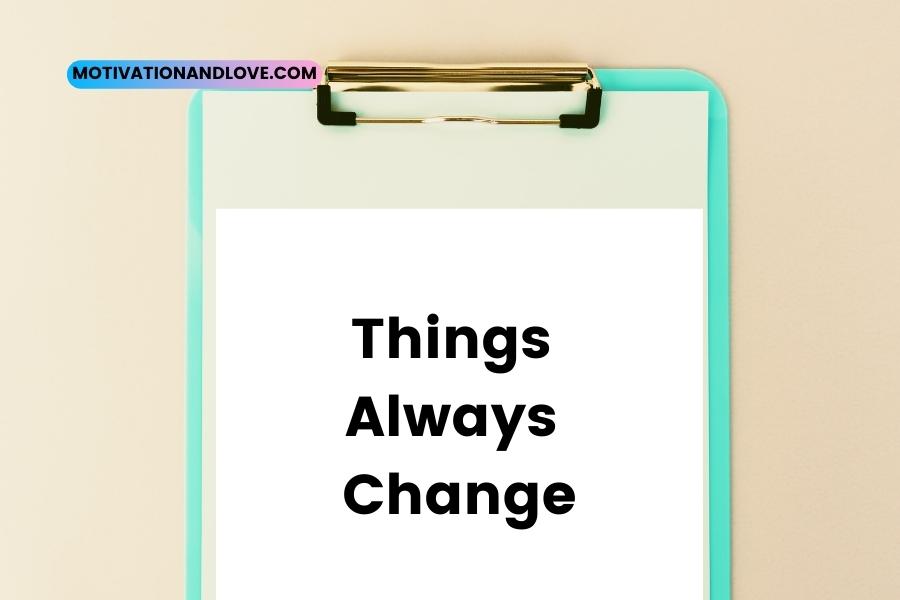 Things Always Change Quotes
