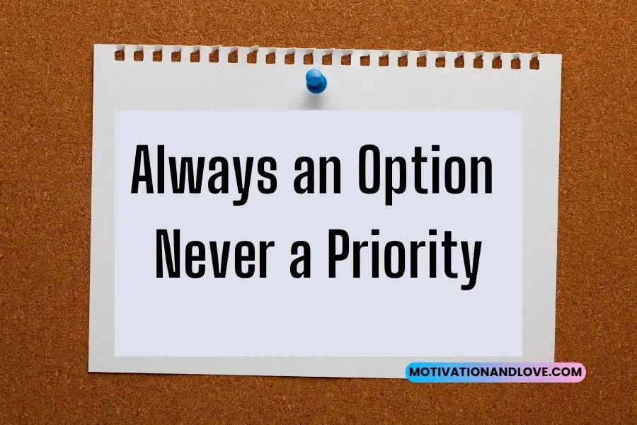 Always an Option Never a Priority Quotes