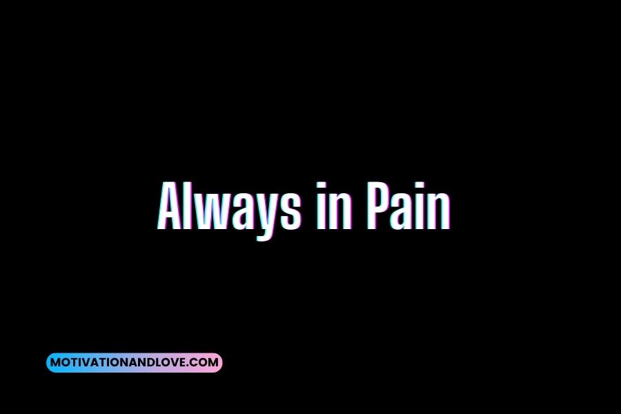 Always in Pain Quotes