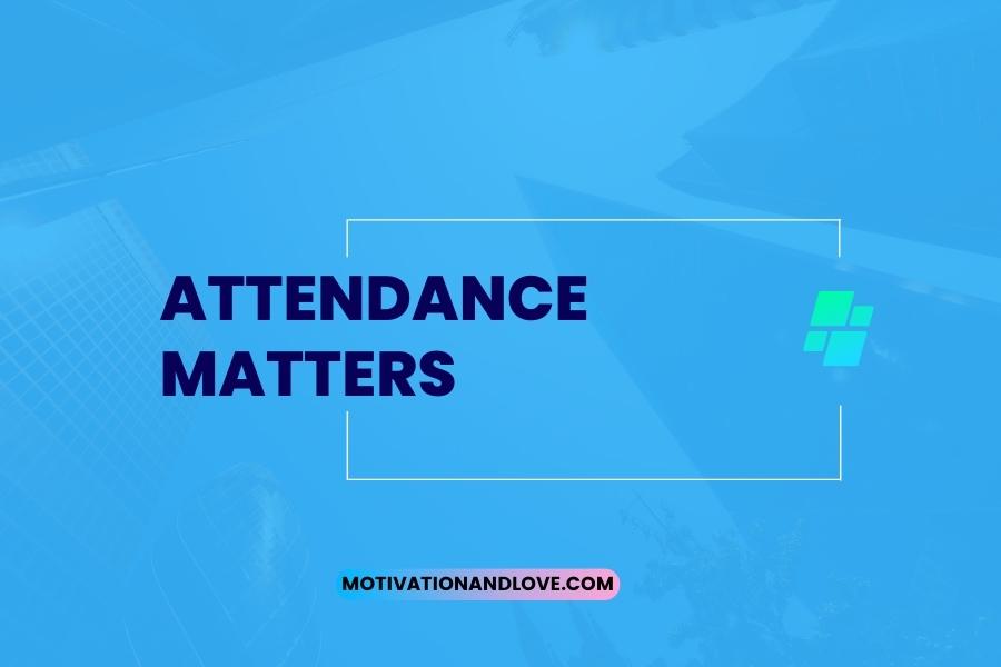 Attendance Matters Quotes