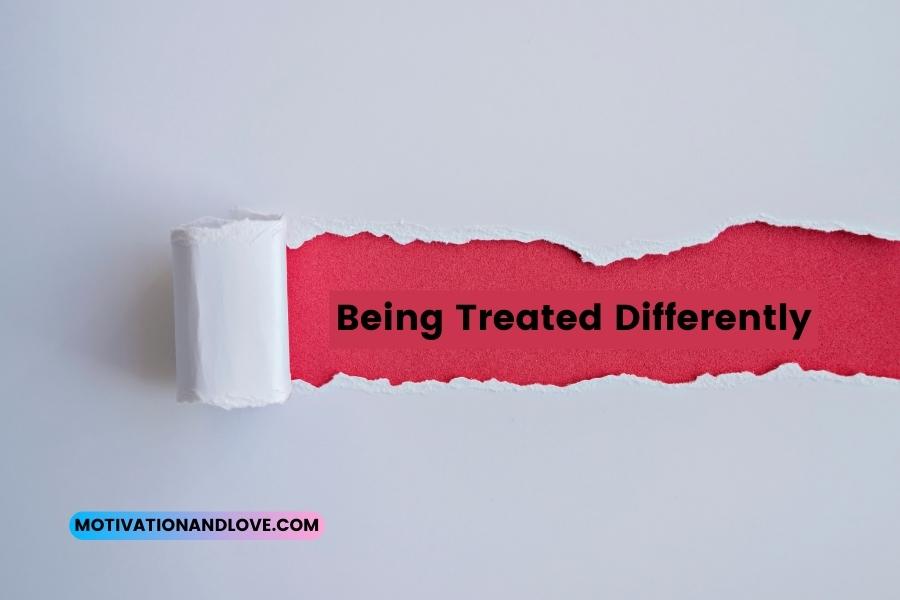 Being Treated Differently Quotes