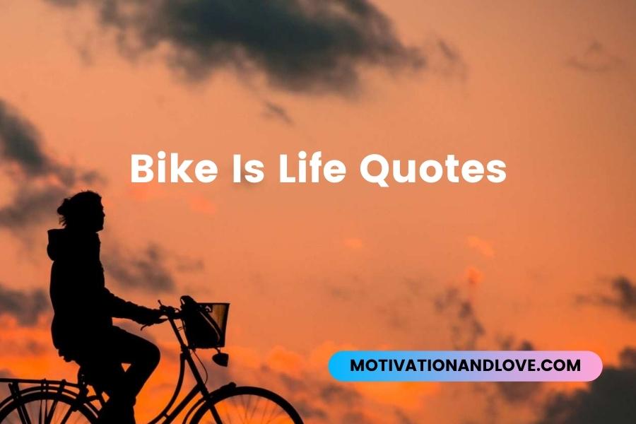 Bike Is Life Quotes