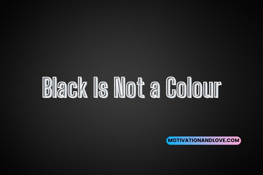 Black Is Not a Colour Quotes