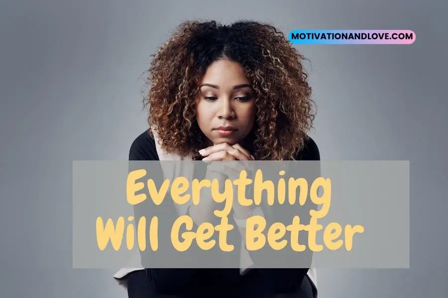 Everything Will Get Better Quotes