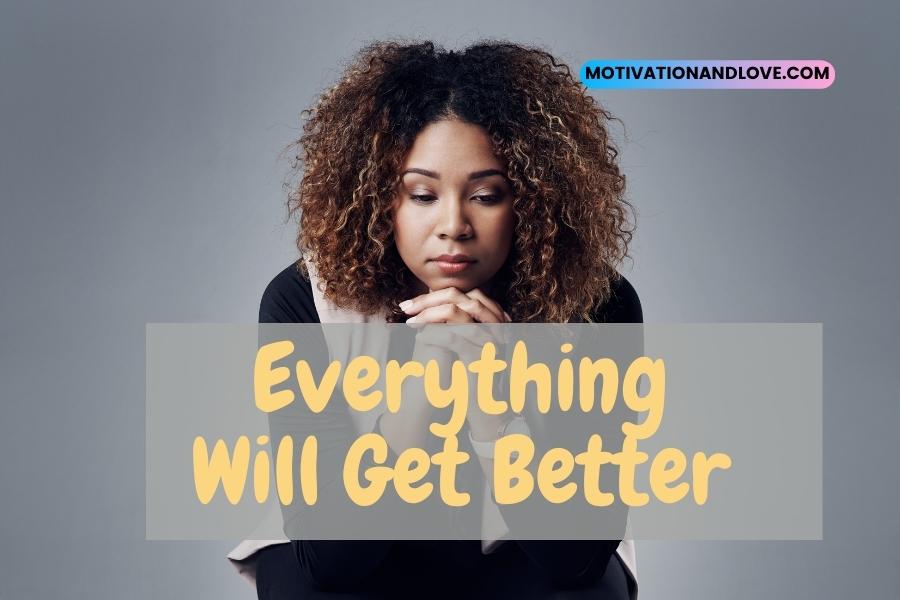 Everything Will Get Better Quotes