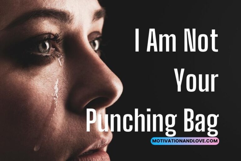 I Am Not Your Punching Bag Quotes Motivation and Love