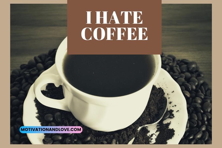 I Hate Coffee Quotes