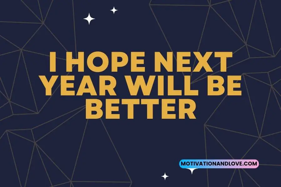 I Hope Next Year Will Be Better Quotes