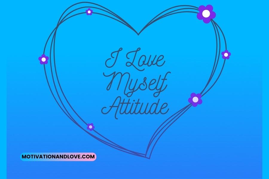 I Love Myself Attitude Quotes