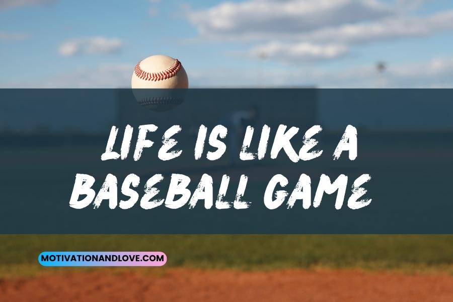 Life is like a baseball game quotes