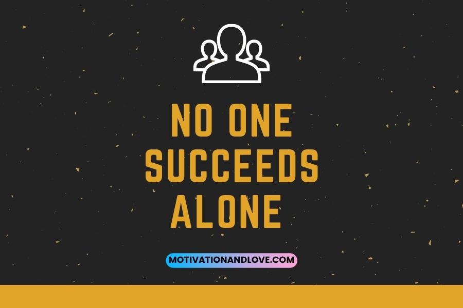 No One Succeeds Alone Quotes