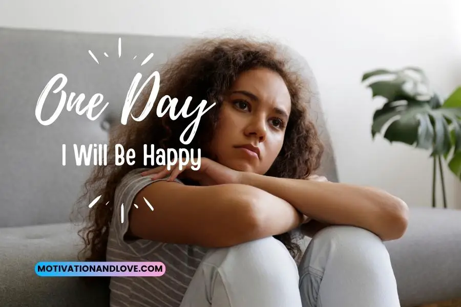 One Day I Will Be Happy Quotes