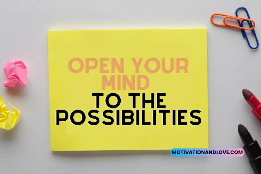 Open Your Mind to the Possibilities Quotes