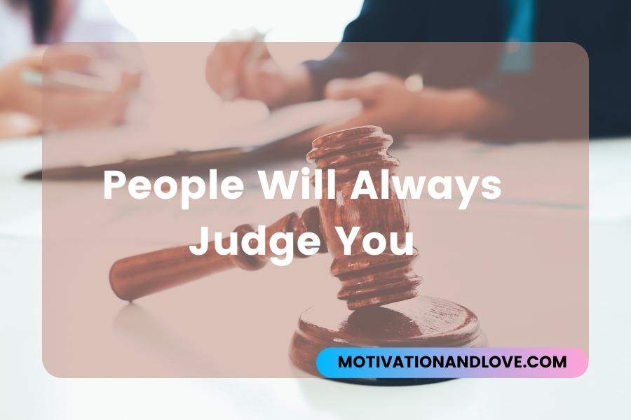 People Will Always Judge You Quotes