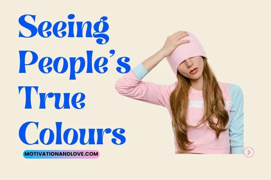 Seeing Peoples True Colours Quotes