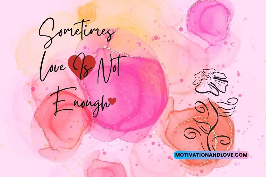 Sometimes Love Is Not Enough Quotes