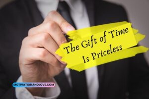 The Gift of Time Is Priceless Quotes - Motivation and Love