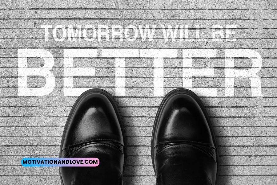 Things Will Be Better Tomorrow Quotes