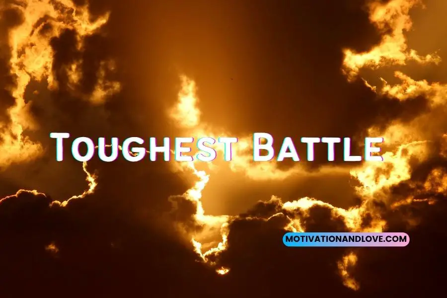 Toughest Battle Quotes