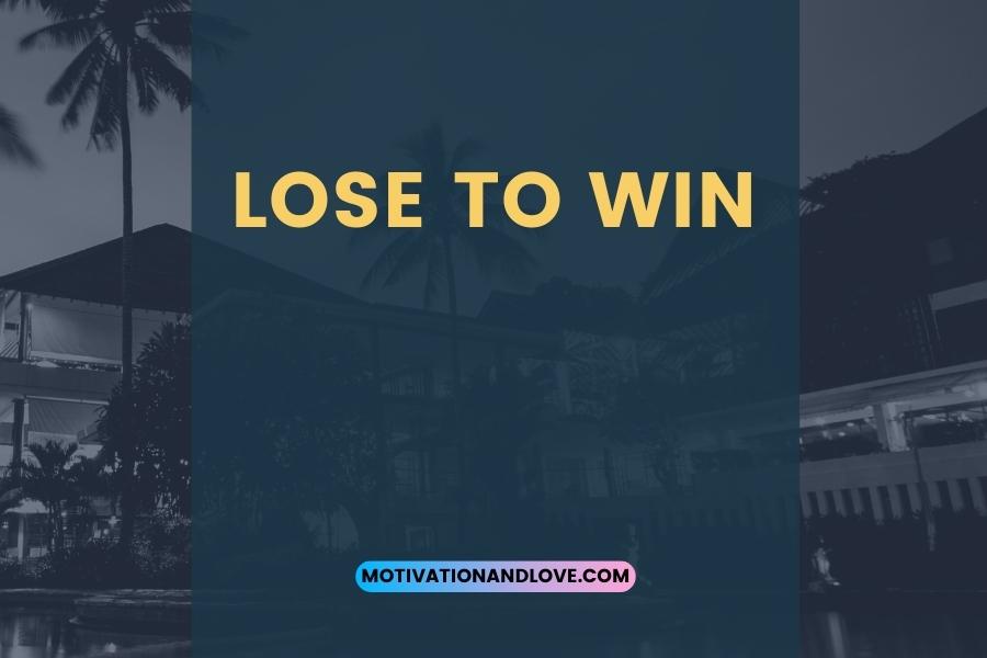 Lose to Win Quotes