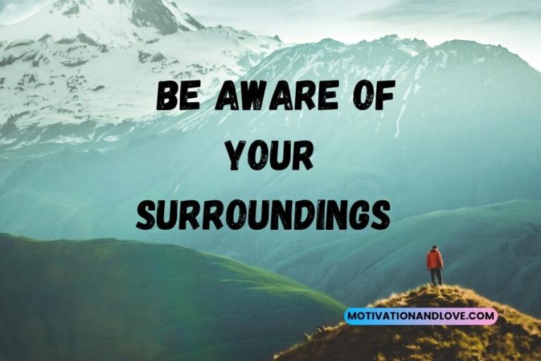 be-aware-of-your-surroundings-quotes-motivation-and-love