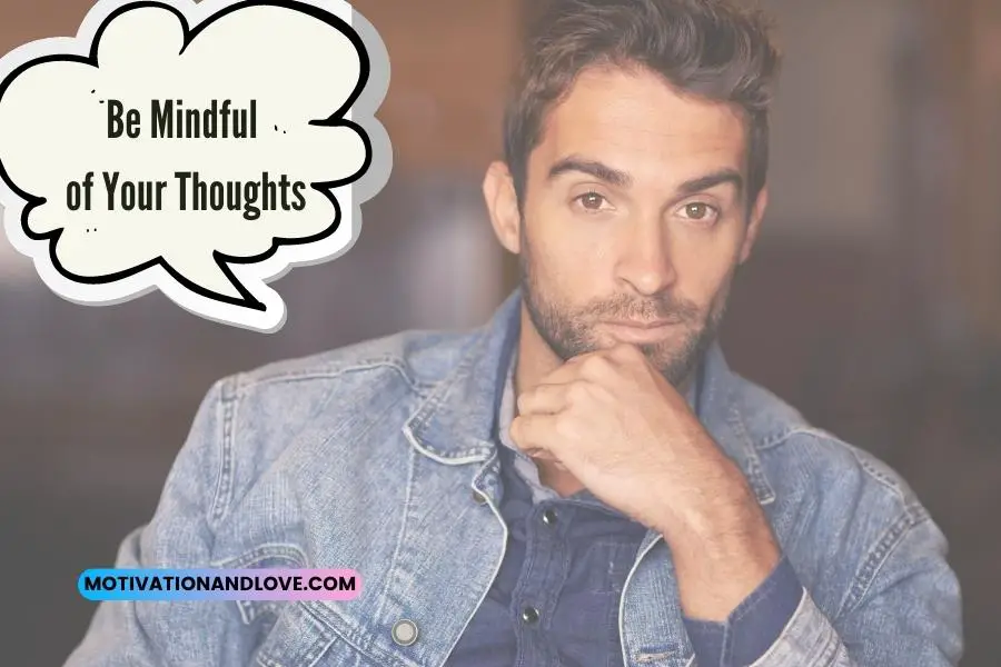 Be Mindful of Your Thoughts Quotes