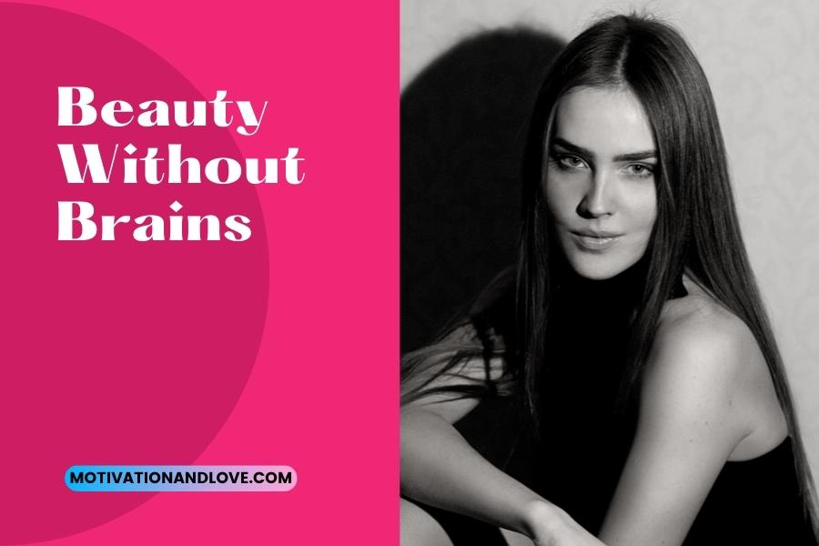 Beauty Without Brains Quotes