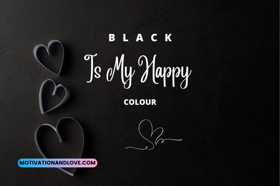 Black Is My Happy Colour Quotes