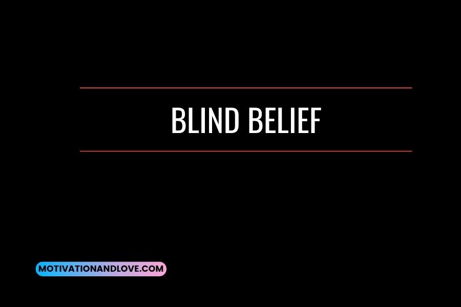 Blind Belief Quotes