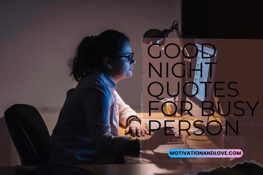 Good Night Quotes for Busy Person