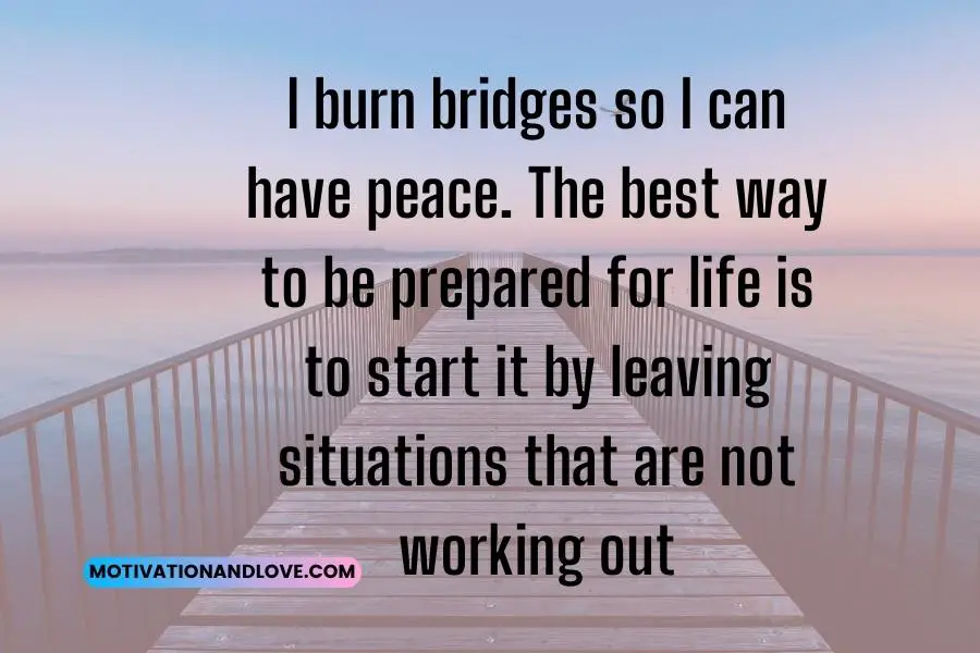 I burn bridges quotes