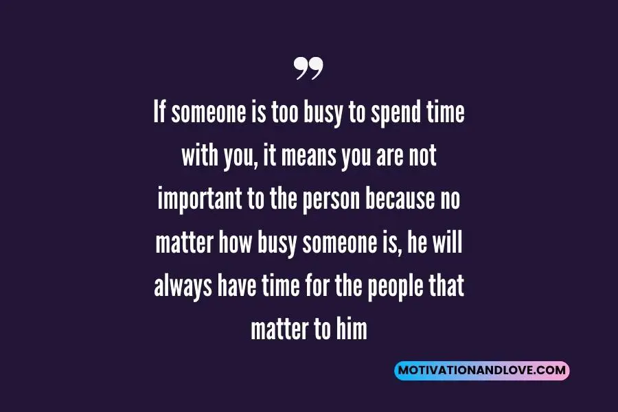 If Someone Is Too Busy for You Quotes
