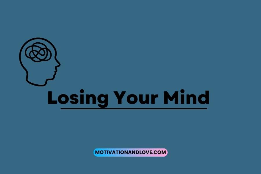 Losing Your Mind Quotes