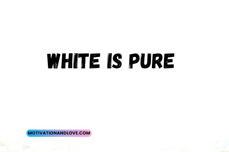 White Is Pure Quotes