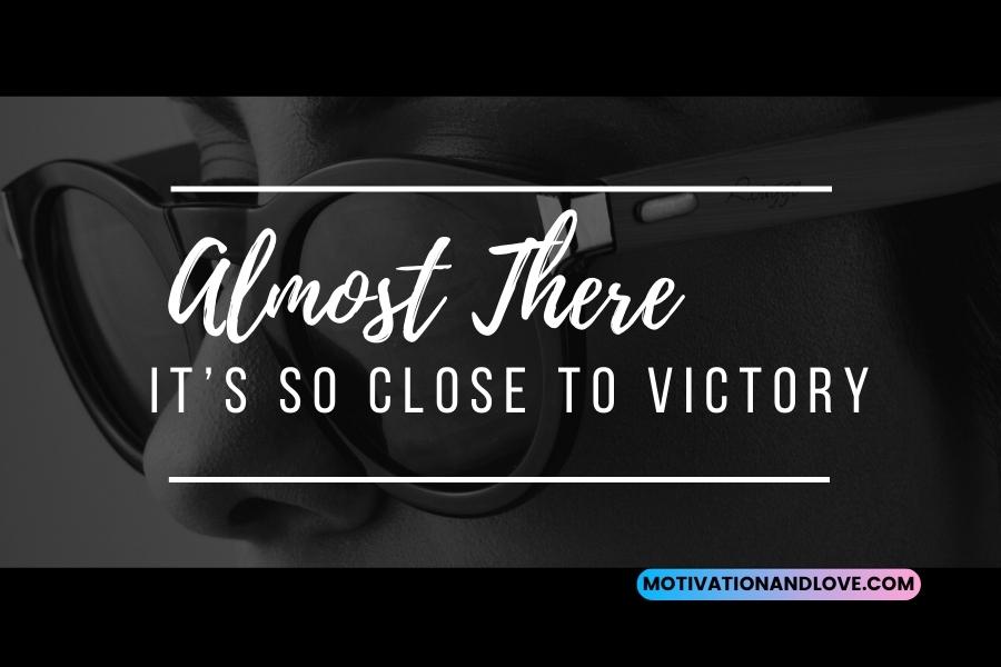 Almost There Quote